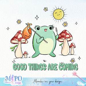 Good Things Are Coming sublimation