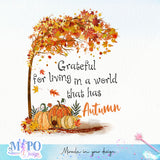 Grateful for living in a world that has autumn sublimation design, png for sublimation, Autumn PNG, Positive vibe PNG, Autumn vibe PNG