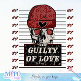 Guilty of love sublimation design, png for sublimation, Skeleton PNG, Valentine PNG
