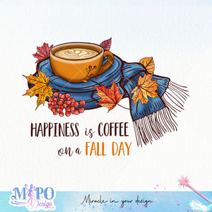 Happiness is coffee on a fall day Sublimation design, png for sublimation, Autumn PNG, Positive vibe PNG, Autumn vibe PNG