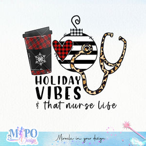 Holiday vibes and that nurse life sublimation design, png for sublimation, Christmas PNG, Christmas vibes PNG