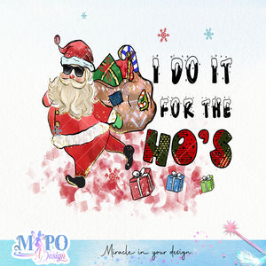 I Do It For The Ho's sublimation design, png for sublimation, Christmas PNG, Christmas vibes PNG