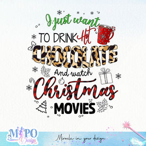 I Just Want To Drink Hot Coffee and Watch Christmas Movies sublimation design, png for sublimation, Christmas PNG, Christmas vibes PNG