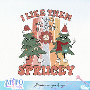 I Like Them Real Thick Sprucey sublimation design, png for sublimation, Hippe Christmas PNG, retro vibes PNG