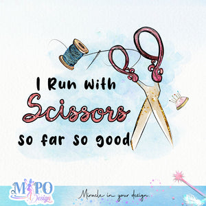 I Run with Scissors so far so good sublimation design, png for sublimation, Sewing PNG, Hobbies PNG