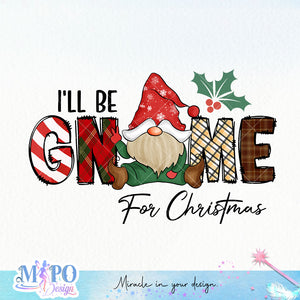 I'll be gnome for christmas sublimation design, png for sublimation, Christmas PNG, Gnomes Christmas PNG
