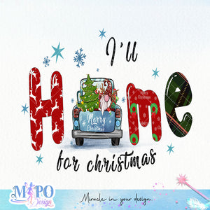 I'll be home for christmas sublimation design, png for sublimation, Christmas PNG, Christmas vibes PNG