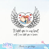 I’ll hold you in my heart until I can hold you in heaven sublimation design, png for sublimation, memorial vibes png, mother's day png