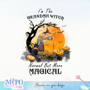 I'm The Grandma Witch Normal But More Magical sublimation