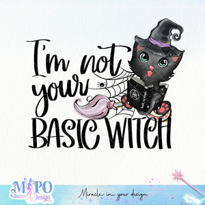 I'm not your basic witch sublimation design, png for sublimation, Witch PNG, Halloween characters PNG