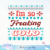 I'm so freaking cold sublimation design, png for sublimation, Christmas PNG,  Christmas SVG