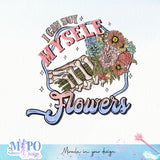I can buy myself flowers sublimation design, png for sublimation, Retro png, Positive quote PNG