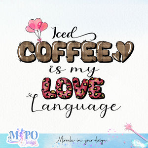 Iced coffee is my love language sublimation design, png for sublimation, Valentine PNG, Valentine coffee PNG