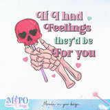 If I had feelings they'd be for you sublimation design, png for sublimation, Valentine PNG, Funny Valentine Skeleton PNG