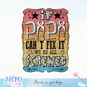 If papa can’t fix it we’re all screwed sublimation design, png for sublimation, Father's Day png, Happy holiday vibes PNG