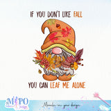 If you don't like fall you can leaf me alone Sublimation design, png for sublimation, Autumn PNG, Positive vibe PNG, Autumn vibe PNG