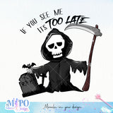 If you see me it'=s too late sublimation design, png for sublimation, Halloween characters sublimation, Holiday vibes png