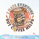 I hate everyone but coffee helps sublimation design, png for sublimation, coffee mama vibes png, mother's day png