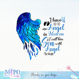 I have an Angel in Heaven & I call him Son with Angel Wings sublimation