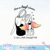 I have an angel in heaven I call her daughter sublimation design, png for sublimation, mom life vibes png, mother's day png