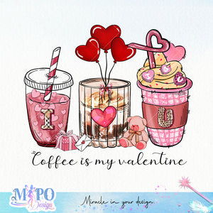 I love you Coffee is my valentine sublimation design, png for sublimation, Valentine PNG, Valentine coffee PNG