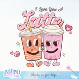 I love you a latte sublimation design, png for sublimation, Valentine PNG, Valentine coffee PNG