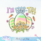 Im eggs tra sublimation design, png for sublimation, Holidays design, Easter Day sublimation