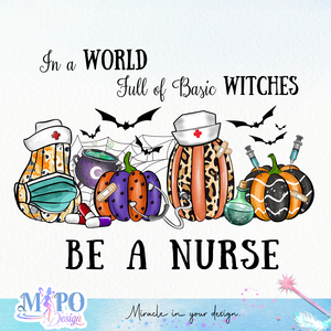 In A World Full of Basic Witches Be A Nurse sublimation