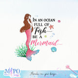 In an ocean full of fish be a mermaid sublimation design, png for sublimation, Mermaid design