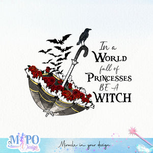 In a world full of princesses be a witch PNG design, png for sublimation, Gothic halloween design, Halloween styles