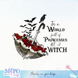 In a world full of princesses be a witch PNG design, png for sublimation, Gothic halloween design, Halloween styles