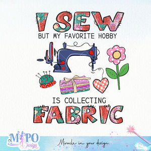 I sew but my favorite hobby is collecting fabric sublimation design, png for sublimation, sewing mom sublimation, mother's day png