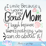 I smile because you're my bonus mom I laugh because there's nothing you can do about it sublimation design, png for sublimation, bonus mom vibes png, mother's day png