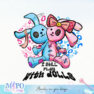 I still play with dolls sublimation design, png for sublimation, Halloween png, Voodoo dolls png png