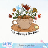 It's always tea time sublimation design, png for sublimation, Hobby png, Tea Pot png