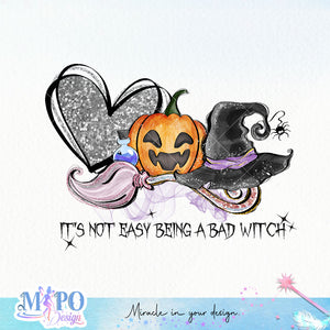 It's not easy being a bad witch sublimation design, png for sublimation, Witch PNG, Halloween characters PNG