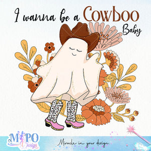 I wanna be a cowboo baby sublimation