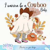 I wanna be a cowboo baby sublimation design, png for sublimation, Western Halloween design, Halloween styles png