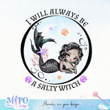 I will always be a salty witch sublimation design, png for sublimation, Halloween characters sublimation, Mermaid design