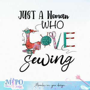 Just A Woman Who Loves Sewing sublimation design, png for sublimation, sewing mom sublimation, mother's day png