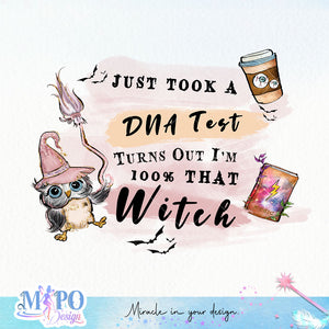 Just Took A DNA Test Turns Out I'm 100% That Witch sublimation