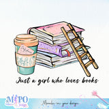 Just a Girl Who Loves Books sublimation design, png for sublimation, coffee vibes png, book lover png