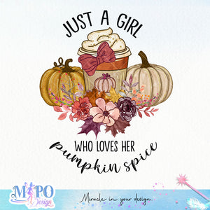 Just a girl who loves her pumpkin spice Sublimation design, png for sublimation, Autumn PNG, Positive vibe PNG, Autumn vibe PNG