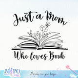 Just a mom who loves book SVG design, png for sublimation, Family SVG, Family quotes SVG