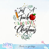 Just a teacher who loves christmas sublimation design, png for sublimation, Christmas PNG, Christmas vibes PNG