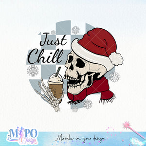 Just chill sublimation design, png for sublimation, Christmas PNG, Christmas Skeleton PNG