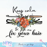 Keep calm and let me fix your hair sublimation