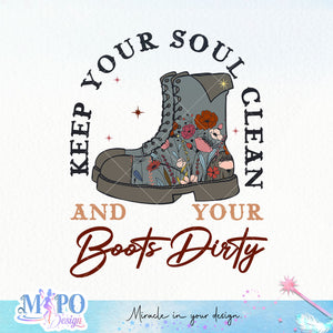 Keep your soul clean and your boots dirty sublimation design, png for sublimation, retro sublimation, inspiring png