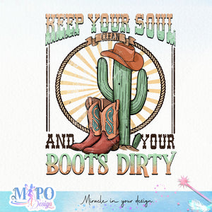 Keep your soul clean and your boots dirty sublimation design, png for sublimation, Western Bundle design, Western PNG