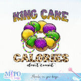 King cake Calories don't count sublimation design, png for sublimation, MardiGras day png, Event vibes PNG